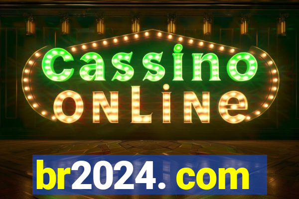 br2024. com